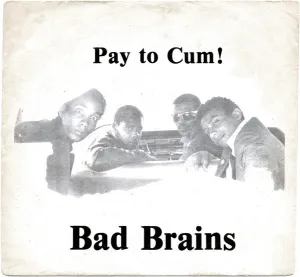 Bad Brains "Pay to Cum!" 7"