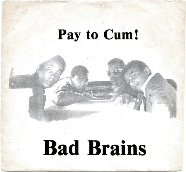 Bad Brains "Pay to Cum!" 7"
