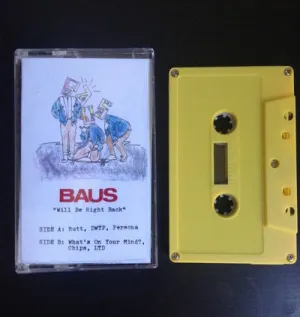 Baus "Will Be Right Back" TAPE