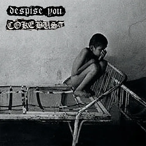 Despise You / Coke Bust split 7"