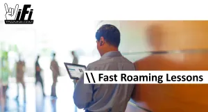 Fast Roaming Lessons