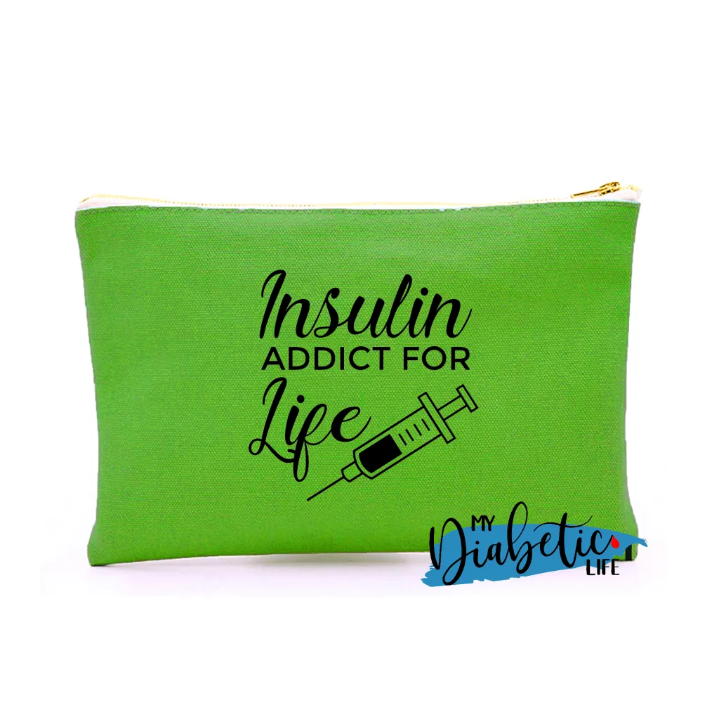 Insulin Addict for life - Carry all storage bag