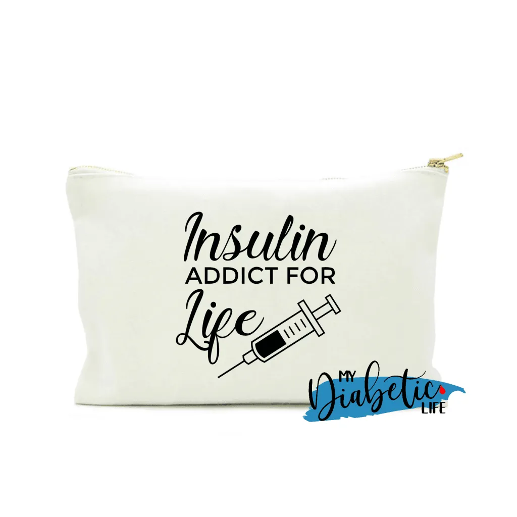 Insulin Addict for life - Carry all storage bag