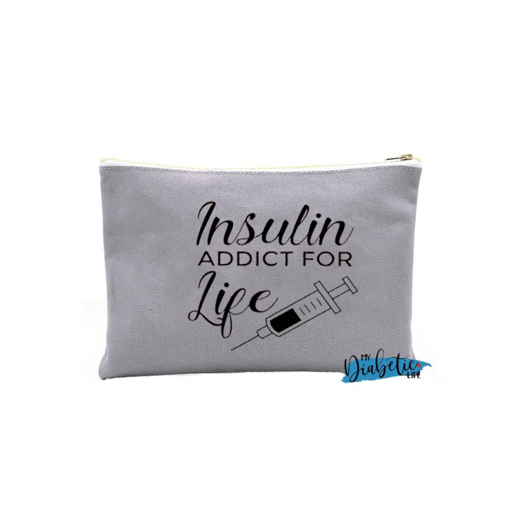 Insulin Addict for life - Carry all storage bag