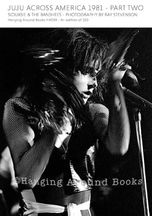 JUJU ACROSS AMERICA 1981 PART TWO - SIOUXSIE & THE BANSHEES