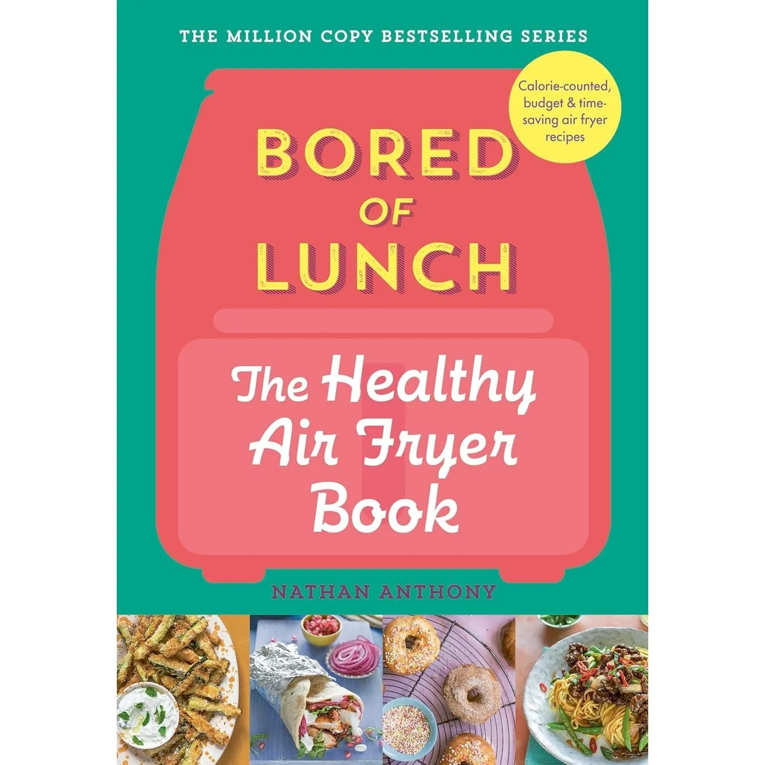 Nathan Anthony Bored of Lunch Collection 2 Books Set (Healthy Air Fryer 30 Minute Meals & The Healthy Air Fryer Book)