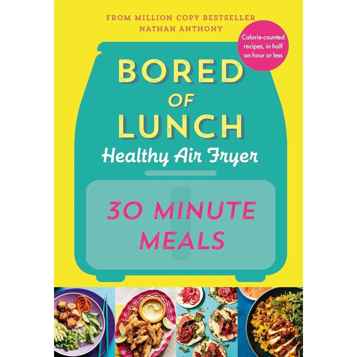 Nathan Anthony Bored of Lunch Collection 2 Books Set (Healthy Air Fryer 30 Minute Meals & The Healthy Air Fryer Book)