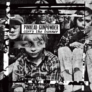 Pinhead Gunpower "Carry The Banner" LP