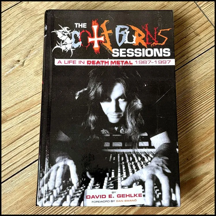 THE SCOTT BURNS SESSIONS: A Life In Death Metal 1987 – 1997 [HARDCOVER BOOK]