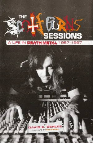 THE SCOTT BURNS SESSIONS: A Life In Death Metal 1987 – 1997 [HARDCOVER BOOK]